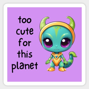Kawaii Alien Art Too Cute for This Planet Sticker